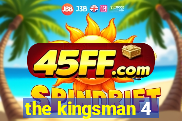 the kingsman 4